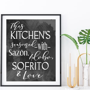 This Kitchen's Seasoned with Sazon, Adobo, Sofrito & Love® Poster | 3 Sizes | 16 Colors | Unframed Matte Paper Print