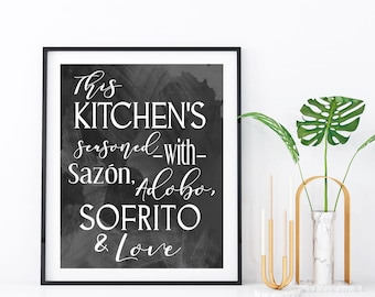 This Kitchen's Seasoned with Sazon, Adobo, Sofrito & Love® Poster, 3 Sizes, 16 Colors, Unframed Matte Paper Print