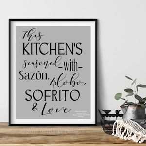 This Kitchen's Seasoned with Sazon, Adobo, Sofrito & Love® Poster,  Multiple Sizes and Colors, Unframed Matte Paper Print