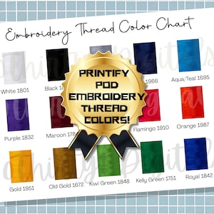 May include: Embroidery thread color chart with a variety of thread colors, including white, black, purple, maroon, gold, and green. The chart includes the text "PRINTIFY POD EMBROIDERY THREAD COLORS!"