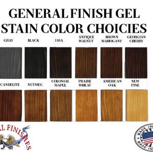 May include: A color chart showing 12 different wood stain colors from General Finishes Gel Stain. The colors are: Gray, Black, Java, Antique Walnut, Brown Mahogany, Georgian Cherry,  Candlelite, Nutmeg, Colonial Maple, Prairie Wheat, American Oak, and New Pine.