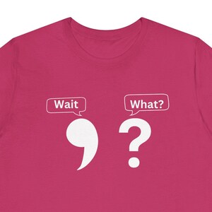 Wait! What? Tshirt, Funny Grammar Tee, Wait What Shirt, English Teacher Gift, Punctuation Lover Top, Comma Question Mark Tee