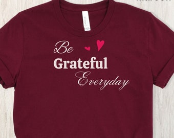 Be Grateful Everyday T-shirt with hearts, Inspirational shirt, motivational tee, mama shirt, mom shirt, Mother's Day Gift, mom life t-shirt