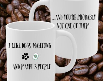 I Like Dogs Mahjong and Maybe 3 People...And You're Probably Not One Of Them | White Ceramic Mug, Mahjong Gaming Coffee Mug, Mahjong Cup