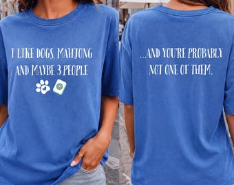 Mahjong Shirt Funny Dog Lover Gift, I Like Dogs Mahjong and Maybe 3 People Tee, Mahjong Player Gift, Game Night Shirt for Her