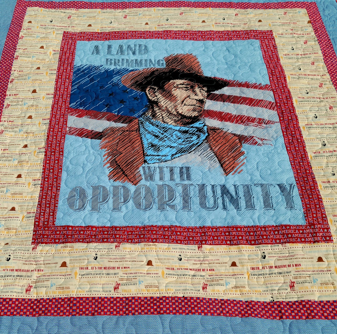 John Wayne Quilt/ Patriotic Quilt/ a Land Brimming With Opportunity