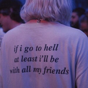 If I Go to Hell at Least I'll Be With All My Friends - Etsy