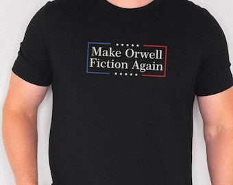 Hagamos que Orwell vuelva a ser ficción Orwell tenía razón George Orwell 1984 Censura Camiseta de manga corta unisex