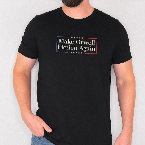 Make Orwell fiction again Orwell was right George Orwell 1984 Censorship Short-Sleeve Unisex T-Shirt