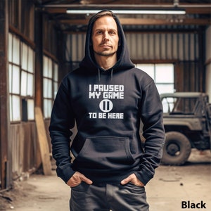 Funny I paused my game to be here retro gamer shirt Unisex Hoodie Hooded Sweatshirt