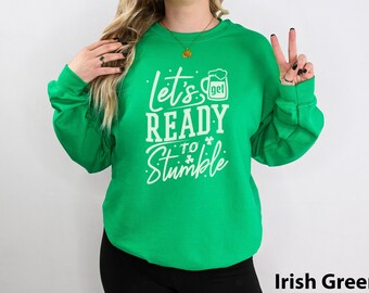 Divertente regalo per le donne per il giorno di San Patrizio, prepariamoci a inciampare, felpa girocollo unisex