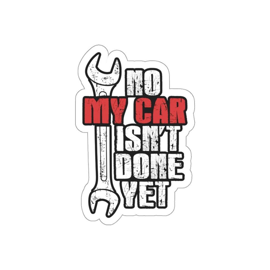 Not Done Sticker Funny Racer Hot Rod Builder Mechanic Gift No My Car Isn't Done yet ...