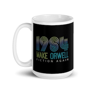 Make Orwell Fiction again dystopian big brother privacy Mug
