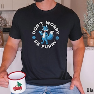 Funny Meme shirt, Dont Worry be Furry shirt, Furries, Furry t-shirt, fursuit, Unisex Jersey Short Sleeve Tee T-shirt