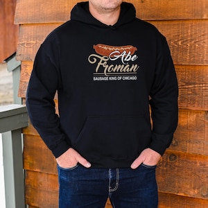 Abe Froman Sausage king of Chicago Ferris Bueller Hooded Sweatshirt