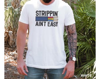 Gift for Electrician, Strippin Ain&#39;t Easy, Electrician Gifts, Funny Electrician Shirt, Gift for Dad Unisex Jersey Short Sleeve Tee T-shirt