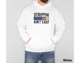 Gift for Electrician, Strippin Ain&#39;t Easy, Electrician Gifts, Funny Electrician Shirt, Gift for Dad Unisex Hoodie Hooded Sweatshirt