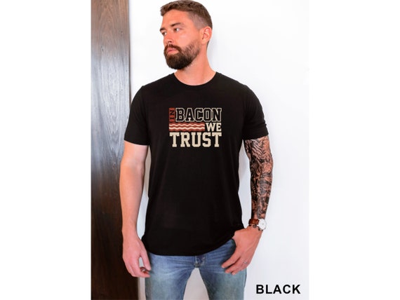 In Bacon We Trust T-Shirt In Bacon We Trust T-Shirt