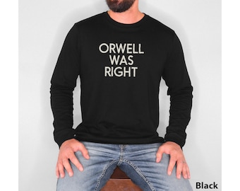 Orwell tenía razón George Orwell 1984 Censura Camisa de manga larga para hombre