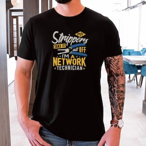 Funny Network Technician Engineer cable repair gift for him Strippers take it all off Unisex Jersey Short Sleeve Tee T-shirt