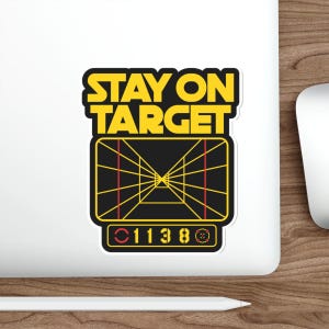 Funny Sci-Fi Meme, Stay on Target, sticker vinyl Indoor Outdoor laptop water bottle car Waterproof Die-Cut Sticker