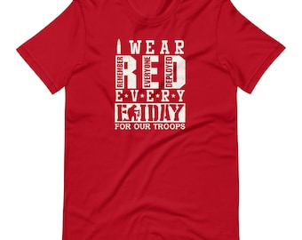 I wear red for our troops Remember everyone deployed Military Army family RED Friday Shirt Short-Sleeve Unisex T-Shirt