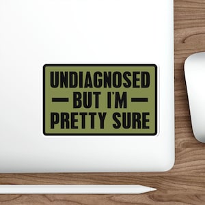 Funny Mental Health Sticker: Undiagnosed but Pretty Sure, Waterproof Vinyl