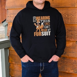 Funny Meme Shirt, furry shirt, can&#39;t wear my fursuit, Gift for furry Unisex Hoodie Hooded Sweatshirt