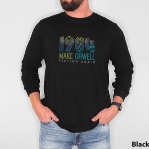 Make Orwell Fiction again Orwell was right George Orwell 1984 Censorship Unisex Long Sleeve Tee