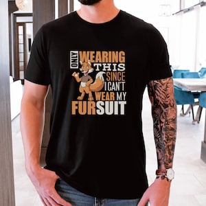 Funny Meme Shirt, furry shirt, can&#39;t wear my fursuit, Gift for furry Unisex Jersey Short Sleeve Tee T-shirt