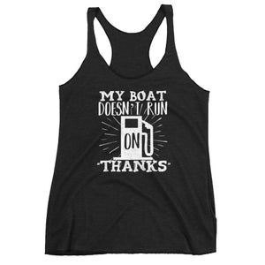 Funny My Boat Doesnt Run on Thanks Women&#39;s Racerback Tank