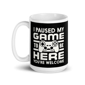 Funny gamer mug I paused my game to be here Dishwasher safe ceramic Large Coffee Mug