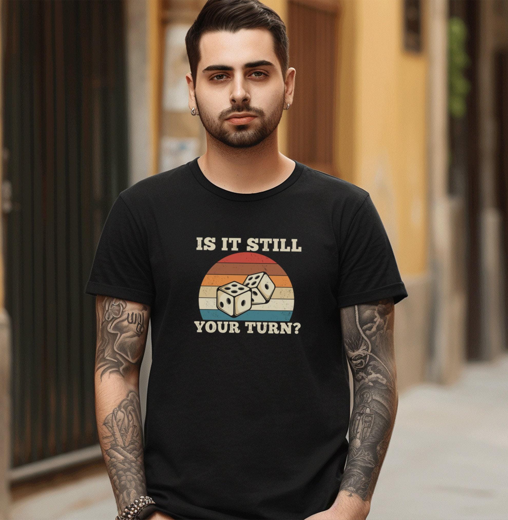 Fantasy Dungeon Master RPG Tabletop games Is It Still Your Turn In Dice Game, Unisex Jersey Short Sleeve Tee T-Shirt