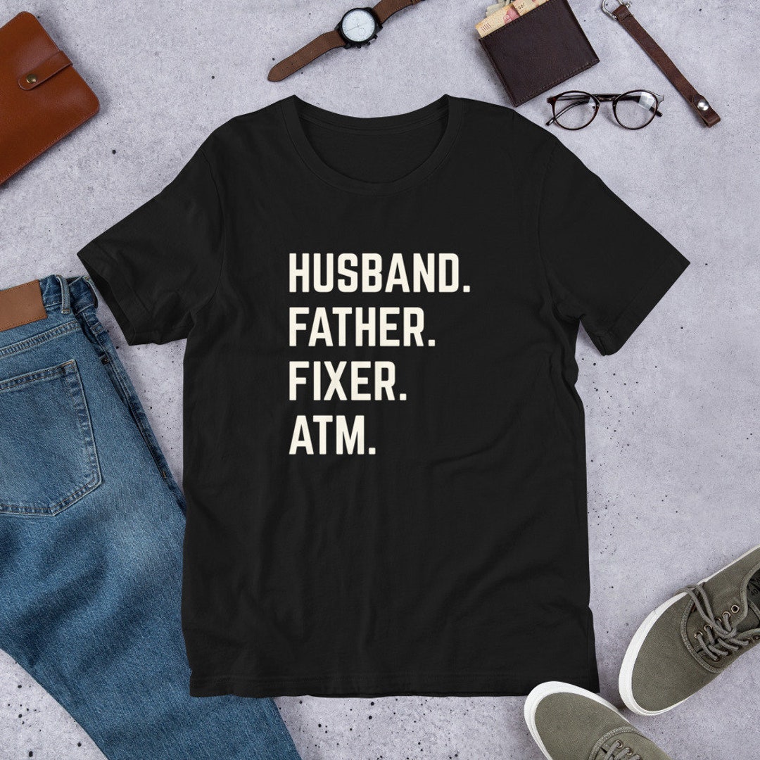Husband Father Fixer ATM Father's Day Shirt Gift for Dad Short-sleeve ...