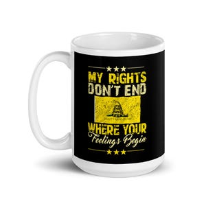 My Rights dont end where your feelings begin Patriotic MAGA 2A 2nd Amendment Dishwasher safe  glossy ceramic coffee mug