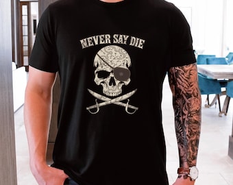 Retro Movies 80s Pirate Never Say Die Astoria Pirate skull Cruise Shirt Gift for Him Unisex Jersey Short Sleeve Tee T-shirt