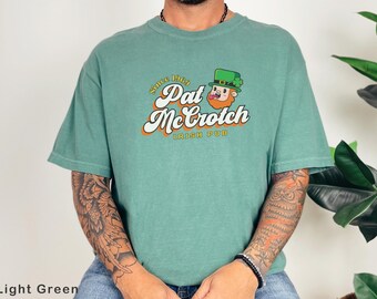 Funny Pat McCrotch, St. Patrick’s Day Shirt Lucky Design Irish Pub shirt for Him, Gift for Father COMFORT Colors Unisex Tee T-shirt