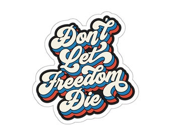 Patriotic constitution Don't let Freedom die 4th of July 2A 2nd Amendment Sticker Template Die-Cut Stickers