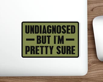 Funny Mental Health Sticker: Undiagnosed but Pretty Sure, Waterproof Vinyl