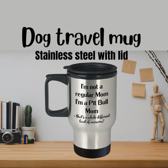 Pit Bull Mug Pit Bull Mom Custom Dog Travel Mug Dog Travel Mug Dog Mom Gift Custom Pet Mug Pit Bull Gifts Funny Travel Mug Etsy Canada