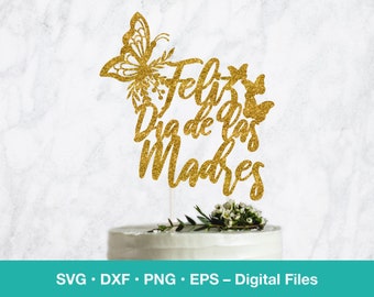 May include: Gold glitter cake topper with the text "Feliz Dia de las Madres" and a butterfly design.