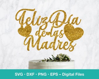 Feliz Dia de las Madres SVG Cake Topper; Spanish Card template; digital download; svg files for Cricut, Silhouette, Glowforge, laser cut