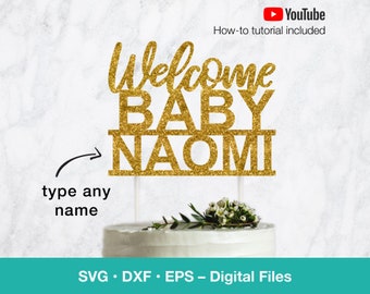 Welcome Baby SVG; Personalize name cake topper baby shower decoration template; svg files for Cricut, Silhouette, Glowforge, laser cut