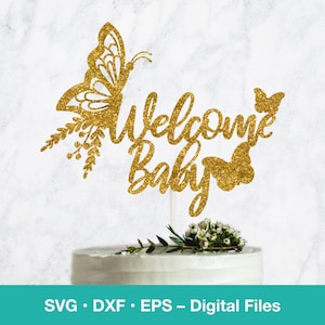 Willkommen Baby Schmetterling SVG; Kuchen Topper Baby-Dusche-Dekoration-Vorlage; Svg-Dateien für Cricut, Silhouette, Glowforge, Laser geschnitten
