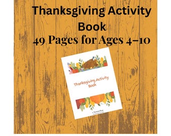 May include: A Thanksgiving Activity Book with 49 pages for ages 4-10. The book cover features a colorful illustration of a turkey, vegetables, and autumn leaves. The background is a wooden surface.