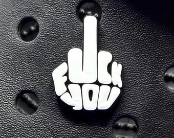 F**K You funny offensive clog charm- clog pin-adult humour shoe jewellery