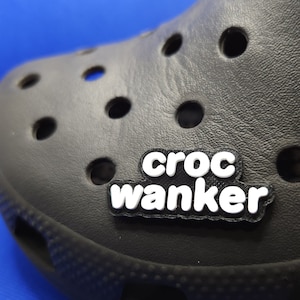 Croc Wanker Charm funny Gift  MADE IN BRITAIN