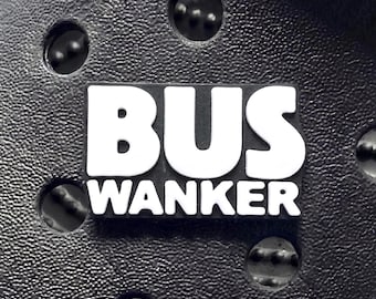Bus Wanker funny clog Charm Gift. MADE in BRITAIN