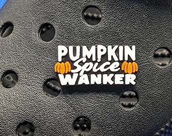 Pumpkin Spice Wanker Halloween Autumn clog Charm funny Gift  Made In Britain