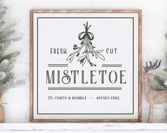 Fresh Cut Mistletoe - Rustic, Farmhouse, Handmade and Hand Painted, Festive Wood Sign
